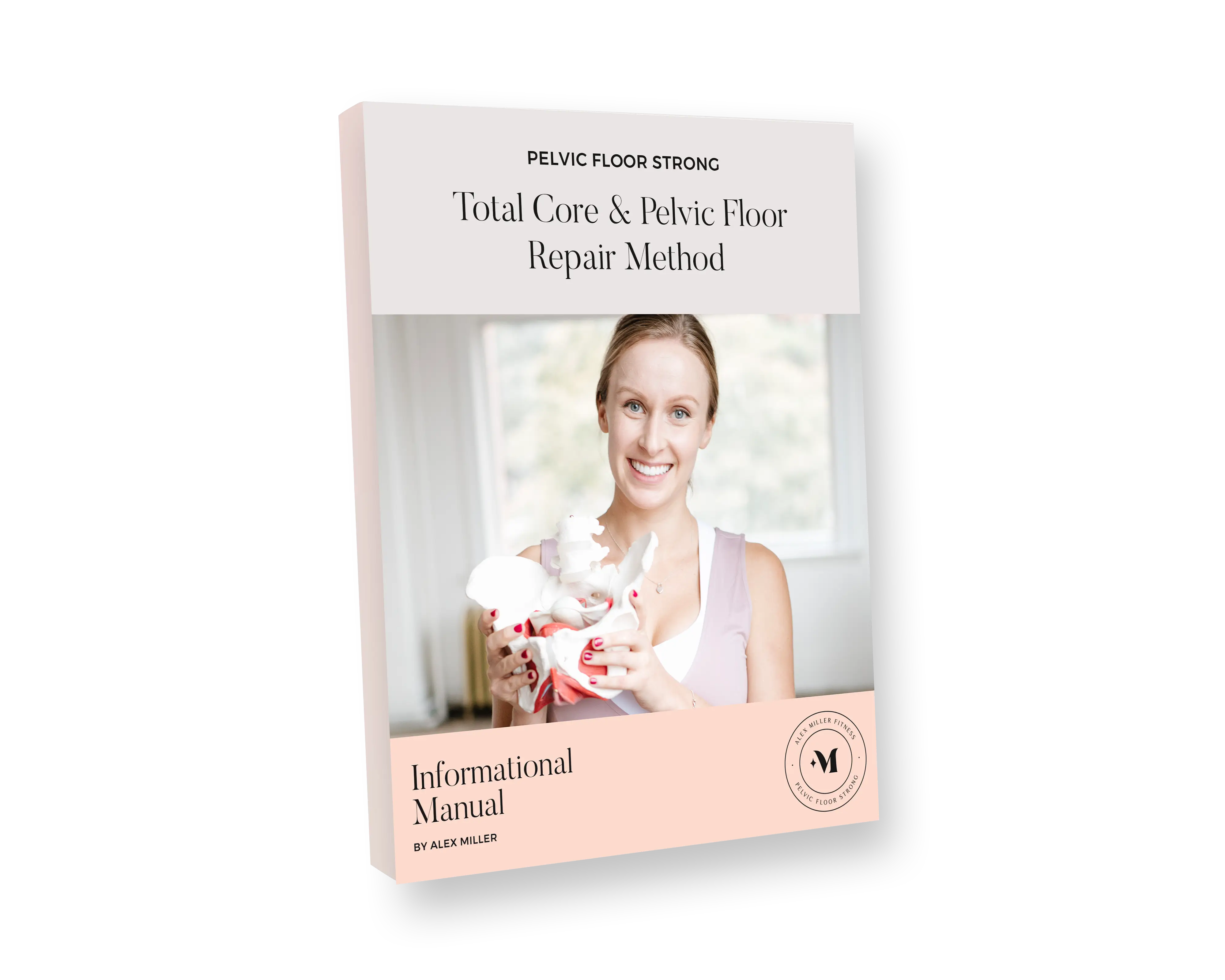 Pelvic Floor Strong Program informational manual by Alex Miller, featuring the Total Core and Pelvic Floor Repair Method for women's pelvic health and core strength recovery.